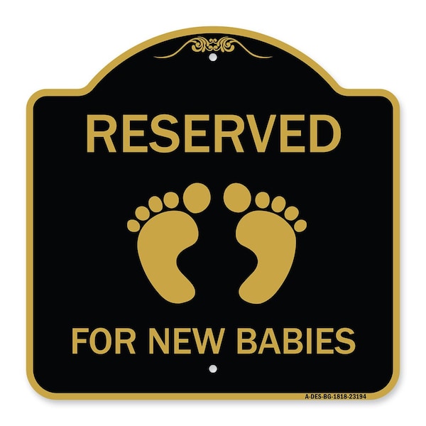 Reserved for New Babies with, Black & Gold Aluminum Architectural Sign, 18" x 18", BG-1818-23194